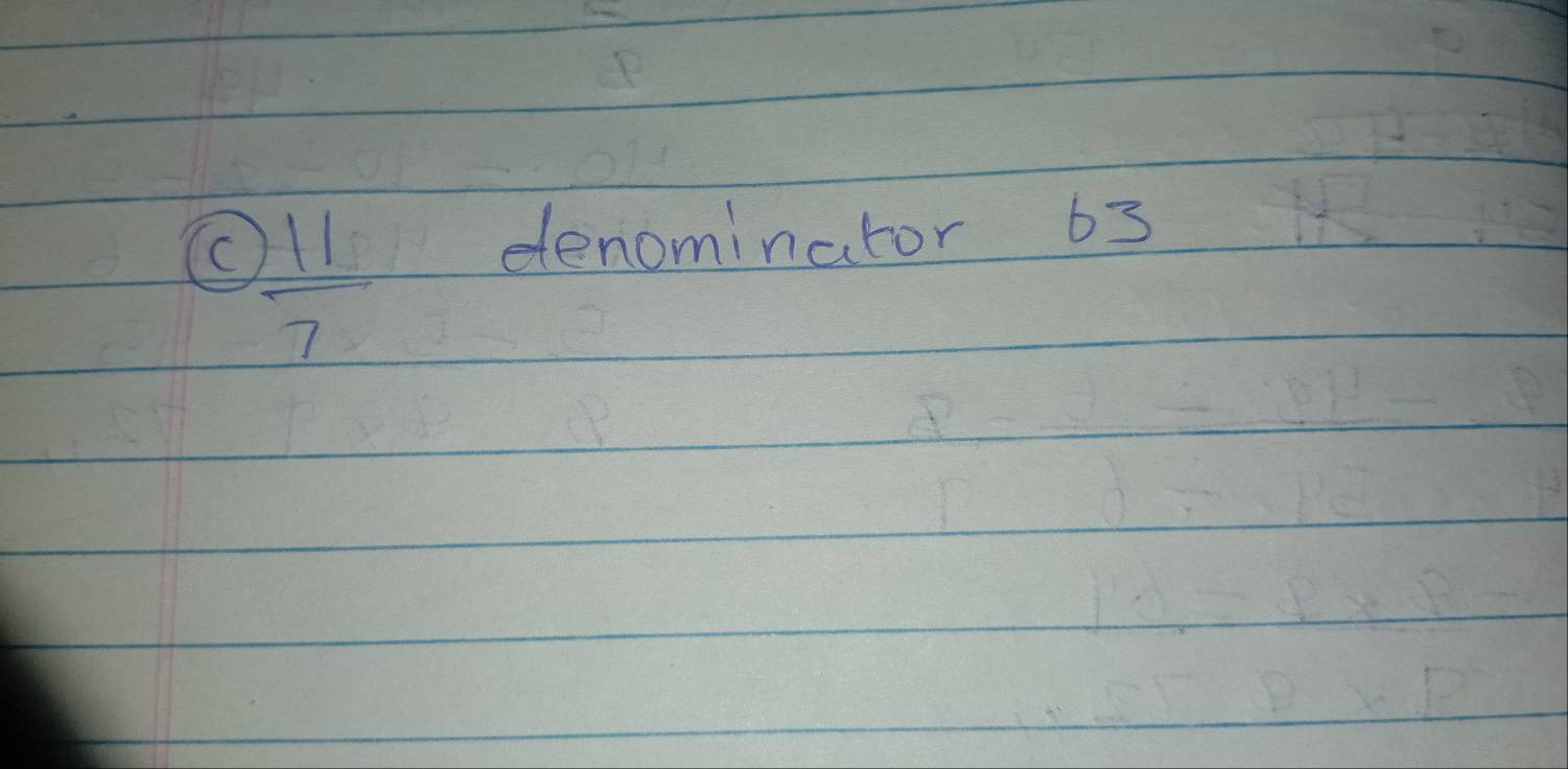 (c  11/7 
denominator 63