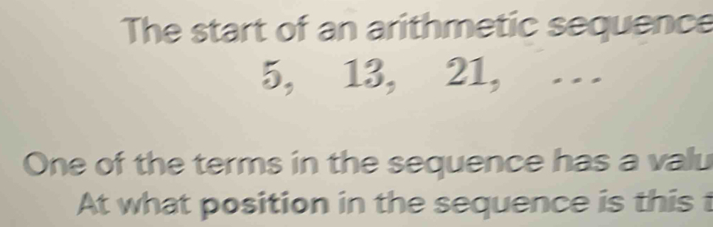 Solved: The start of an arithmetic sequence 5, 13, 21, . One of the ...