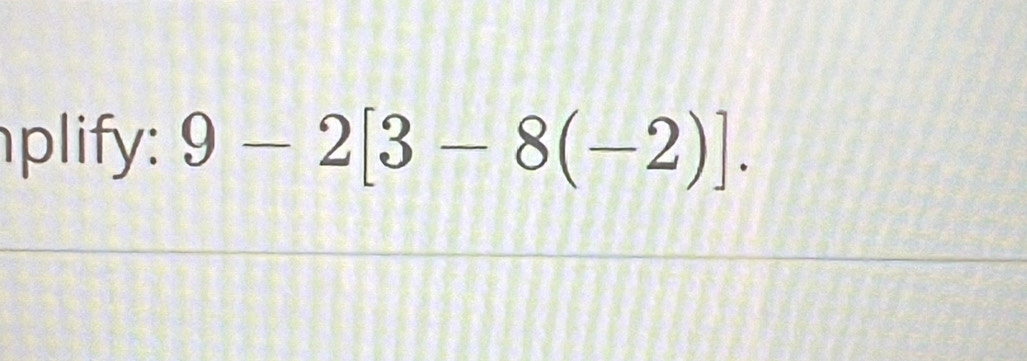 plify: 9-2[3-8(-2)].