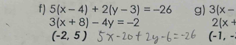 5(x-4)+2(y-3)=-26 g) 3(x-
3(x+8)-4y=-2
2(x+
(-2,5) (-1, -