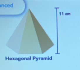 nced 
Hexagonal Pyramid