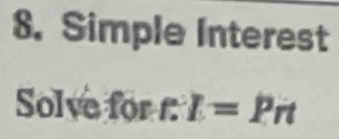 Simple Interest 
Solve for f : I=Prt