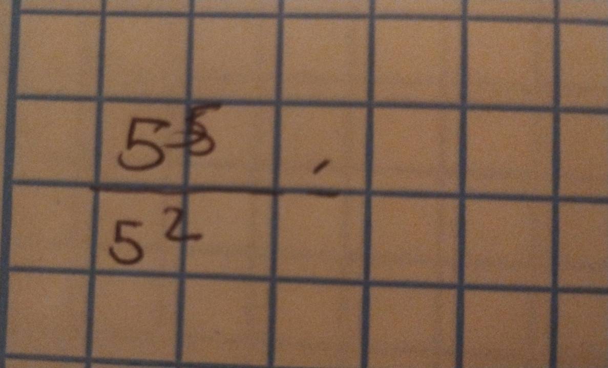  5^5/5^2 =