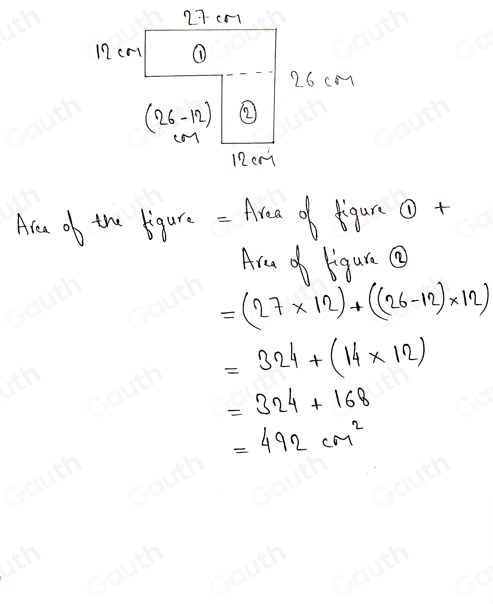 Aim of the ligure = Area of figur (+ 
Aru do bigunQ
=(27* 12)+((26-12)* 12)
=324+(14* 12)
=324+168
=492cm^2