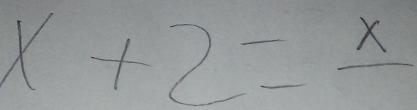 x+2=frac x