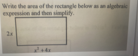 Write the area of the rectangle below as an algebraic
expression and then simplify.