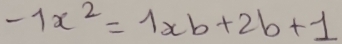 -1x^2=1xb+2b+1