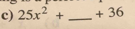 25x^2+ _ + 36