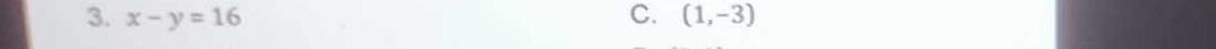 x-y=16 C. (1,-3)