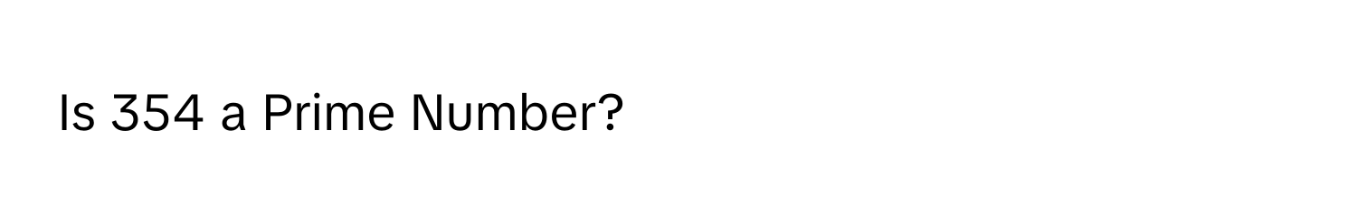 Is 354 a Prime Number?