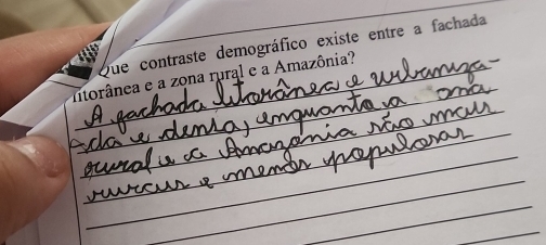 Que contraste demográfico existe entre a fachada 
_ 
_ 
ntorânea e a zona rural e a Amazônia? 
_ 
_ 
_ 
_ 
_