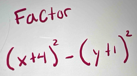 Factor
(x+4)^2-(y+1)^2