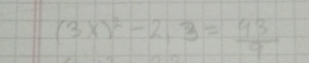 (3x)^2-2.3= 43/9 