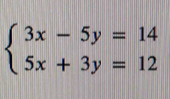 beginarrayl 3x-5y=14 5x+3y=12endarray.