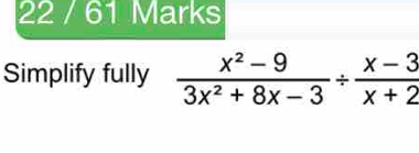 22 / 61 Marks
Simplify fully