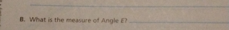 What is the measure of Angle E?_