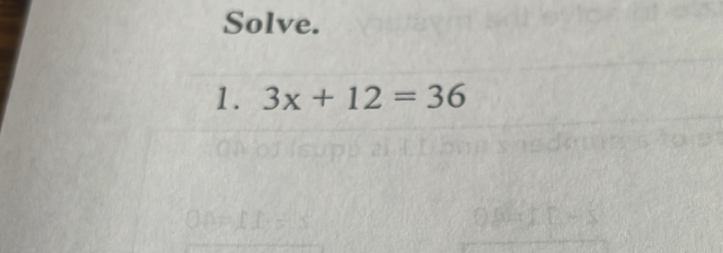 Solve. 
1. 3x+12=36