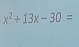 x^2+13x-30=