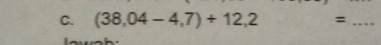 (38,04-4,7)+12,2 =_