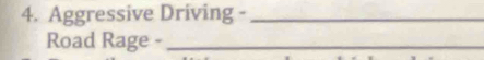 Aggressive Driving -_ 
Road Rage -_