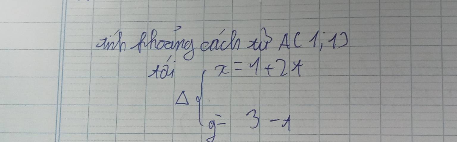 anh fhooing each t A(1,1)
Delta beginarrayl x=1+2x y=3-xendarray.