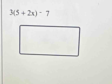 3(5+2x)-7