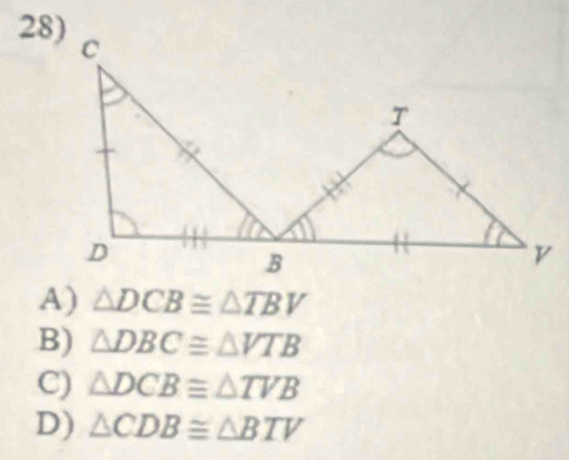 A) △ DCB≌ △ TBV
B) △ DBC≌ △ VTB
C) △ DCBequiv △ TVB
D) △ CDB≌ △ BTV