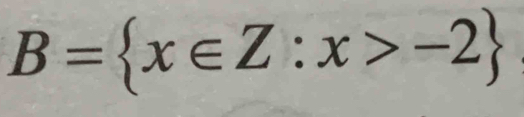 B= x∈ Z:x>-2