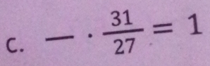 frac ·  31/27 =1