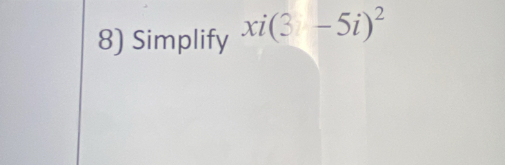 Simplify xi(3-5i)^2