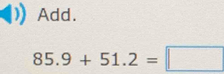 Add.
85.9+51.2=□