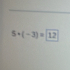 5· (-3)= 12