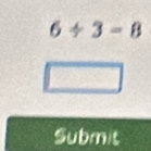 6/ 3=8
Submit