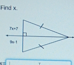 Find x.
7x+7
9x-1
x= 1 γ