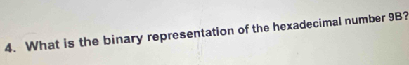 What is the binary representation of the hexadecimal number 9B?