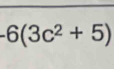 -6(3c^2+5)