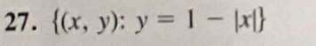 27 .  (x,y):y=1-|x|