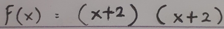 F(x)=(x+2)(x+2)