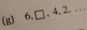 6, □ , 4, 2,...