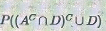 P((A^C∩ D)^C∪ D)