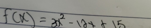 f(x)=3x^2-12x+15