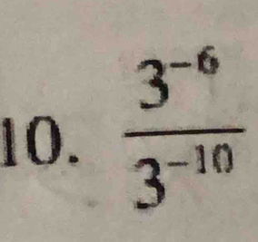  (3^(-6))/3^(-10) 