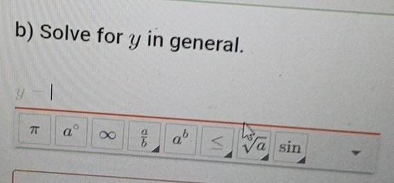 Solve for y in general.
y=1
π a° ∞  a/b  a^b sqrt[15](a) sin