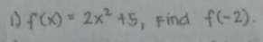 f(x)=2x^2+5 , Find f(-2).