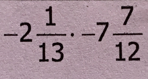 -2 1/13 · -7 7/12 