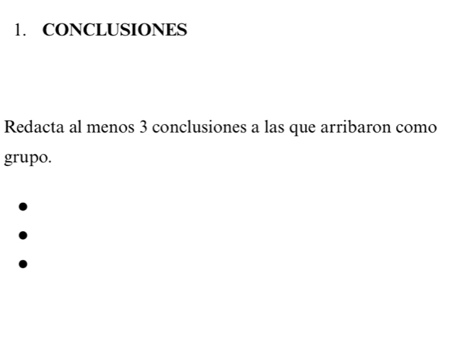 CONCLUSIONES 
Redacta al menos 3 conclusiones a las que arribaron como 
grupo.