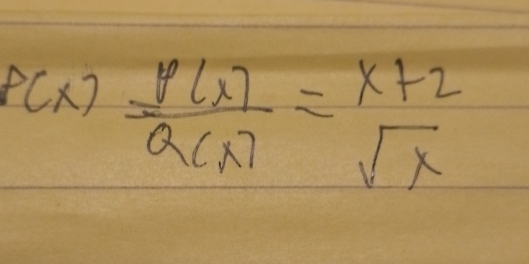 F(x) f(x)/Q(x) = (x+2)/sqrt(x) 