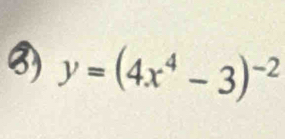 y=(4x^4-3)^-2