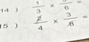 14 )  1/3 * frac 6=
15 )