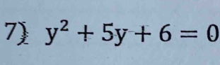 7 y^2+5y+6=0